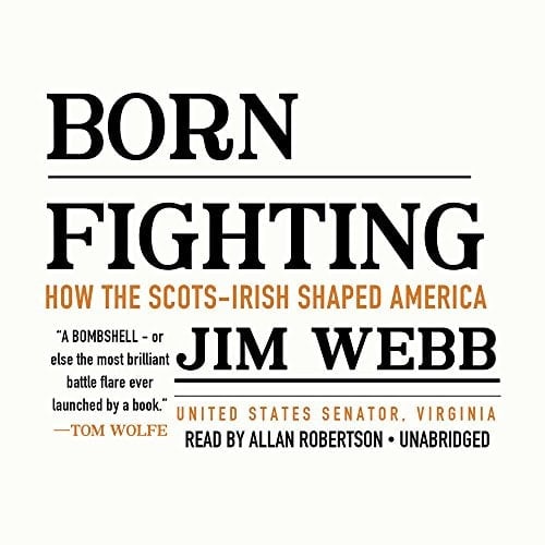 Born Fighting Lib/E: How the Scots-Irish Shaped America