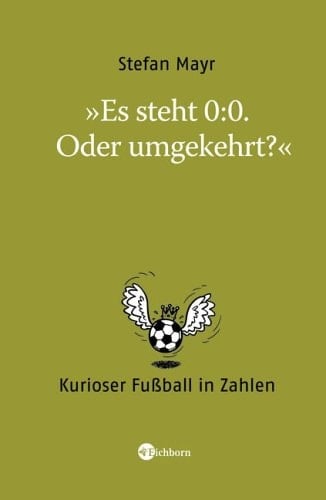 "Es steht 0:0. Oder andersrum?" kurioser Fußball in Zahlen