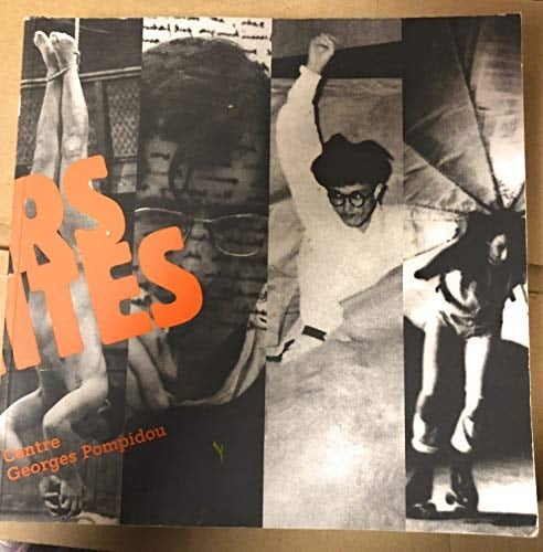 Hors limites l' art et la vie 1952-1994 ; ouvr. publ. à l'occasion de l'exposition prés. du 9.11.1994 au 23.1.1995 dans la Galerie Nord et la Galerie Sud du Centre Georges Pompidou ... Paris
