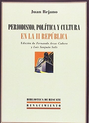 Periodismo, política y cultura en la II República (1931-1936) antología