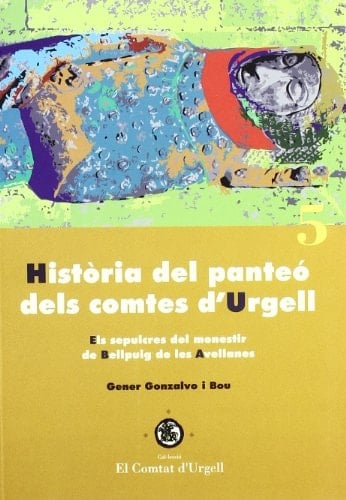 Història del panteó dels comtes d'Urgell els sepulcres del monestir del Bellpuig de les Avellanes