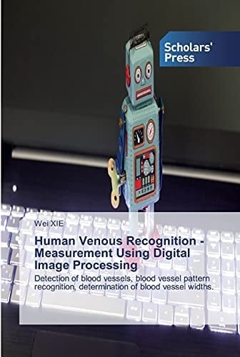 Human Venous Recognition - Measurement Using Digital Image Processing: Detection of blood vessels, blood vessel pattern recognition, determination of blood vessel widths.