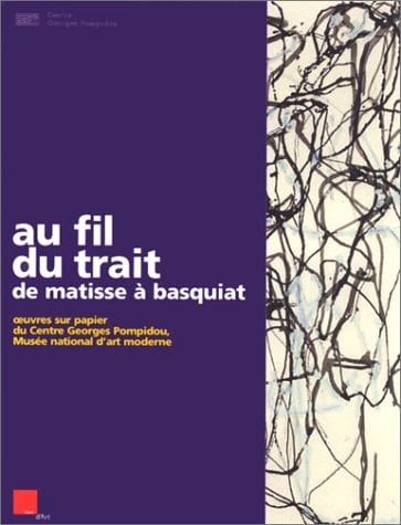 Au fil du trait de Matisse à Basquiat : collection du Centre Georges Pompidou, Musée national d'art moderne, Cabinet d'art graphique