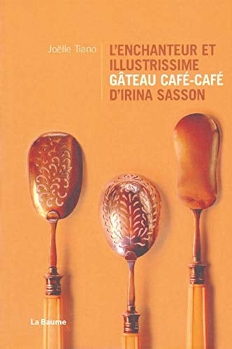 L'enchanteur et illustrissime gâteau café-café d'Irina Sasson