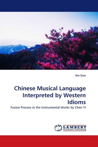 Chinese Musical Language Interpreted by Western Idioms