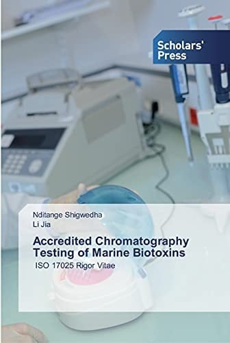 Accredited Chromatography Testing of Marine Biotoxins: ISO 17025 Rigor Vitae