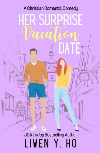 Her Surprise Vacation Date A Christian Romantic Comedy