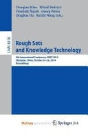 Rough Sets and Knowledge Technology 9th International Conference, RSKT 2014, Shanghai, China, October 24-26, 2014, Proceedings