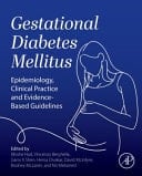Gestational Diabetes Mellitus Epidemiology, Clinical Practice and Evidence-Based Guidelines