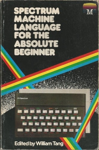 Spectrum Machine Language for the Absolute Beginner
