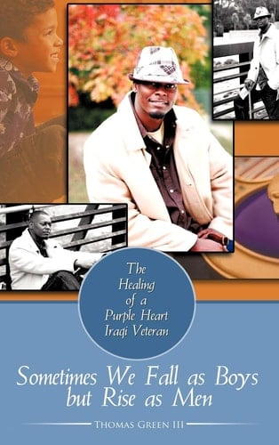 Sometimes We Fall As Boys But Rise As Men The Healing of a Purple Heart Iraqi Veteran