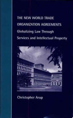 The New World Trade Organization Agreements Globalizing Law Through Services and Intellectual Property