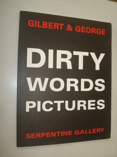 Gilbert & George - Dirty Words Pictures