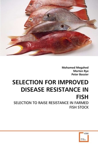 SELECTION FOR IMPROVED DISEASE RESISTANCE IN FISH: SELECTION TO RAISE RESISTANCE IN FARMED FISH STOCK