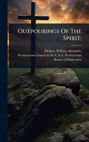 Outpourings Of The Spirit;