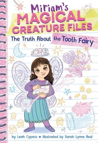 The Truth About the Tooth Fairy (Miriam's Magical Creature Files #1)