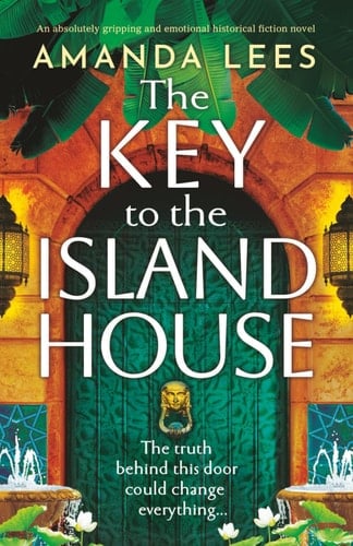 The Key to the Island House: An absolutely gripping and emotional historical fiction novel