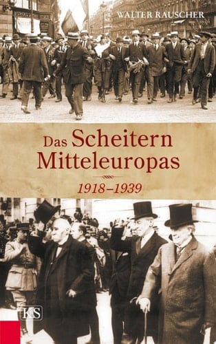 Das Scheitern Mitteleuropas 1918–1939