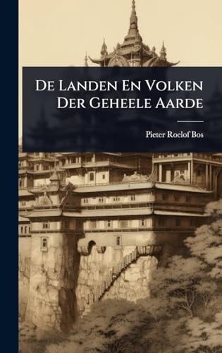 De Landen En Volken Der Geheele Aarde