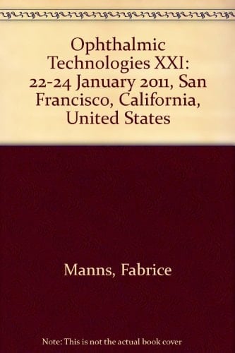 Ophthalmic Technologies XXI 22-24 January 2011, San Francisco, California, United States