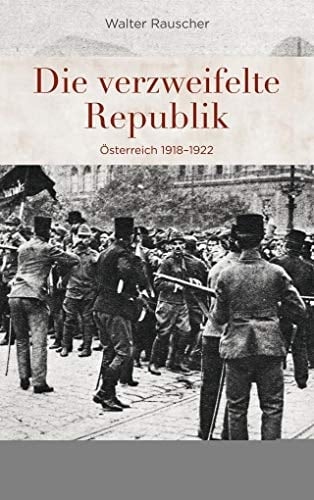 Die verzweifelte Republik Österreich 1918-1922