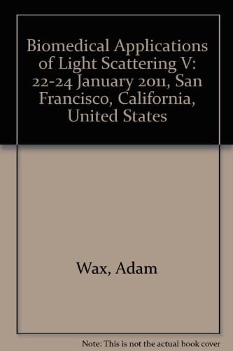 Biomedical Applications of Light Scattering V 22-24 January 2011, San Francisco, California, United States
