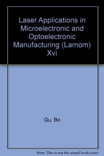 Laser Applications in Microelectronic and Optoelectronic Manufacturing (LAMOM) XVI 24-27 January 2011, San Francisco, California, United States