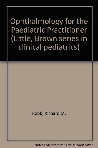 Ophthalmology for the pediatric practitioner (Little, Brown series in clinical pediatrics)