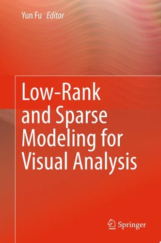 Low-Rank and Sparse Modeling for Visual Analysis