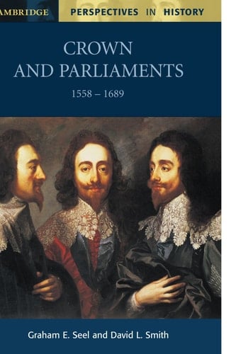 Crown and Parliaments, 1558-1689
