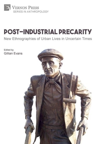 Post-Industrial Precarity New Ethnographies of Urban Lives in Uncertain Times [Paperback, B&W]