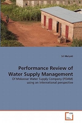 Performance Review of Water Supply Management: Of Makassar Water Supply Company (PDAM) using an International perspective