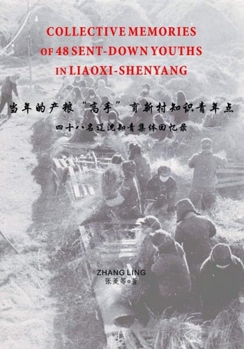 Collective Memories of 48 Sent-Down Youths in Liaoxi-Shenyang