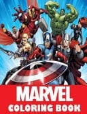 Marvel Coloring Book Super Heroes, Avangers, Spider-Man, Hulk, Thor, Ant Man, Doctor Strange, Wolverine, Deadpool, Captain America, Guardians of the Galaxy, Iron Man, Fantastic Four, X-Men, Great Coloring Pages for Boys and Girls, Ages 5-12