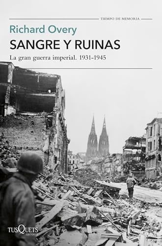 Sangre y ruinas La gran guerra imperial. 1931-1945