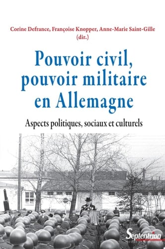 Pouvoir civil, pouvoir militaire en Allemagne Aspects politiques, sociaux et culturels