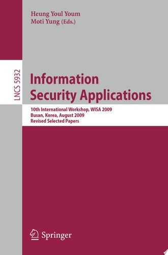 Information Security Applications 10th International Workshop, WISA 2009, Busan, Korea, August 25-27, 2009, Revised Selected Papers