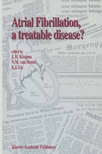 Atrial Fibrillation, a Treatable Disease? (Developments in Cardiovascular Medicine)