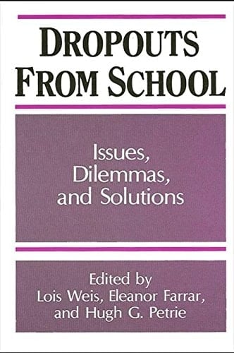Dropouts From Schools Issues, Dilemmas, and Solutions