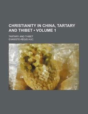 Christianity in China, Tartary and Thibet Volume 1
