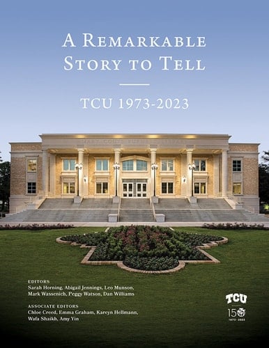A Remarkable Story to Tell TCU 1973-2023