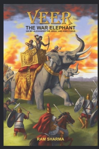 Veer - The War Elephant: 320 BC - Alexander the Great and King Porus
