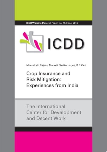 Crop Insurance and Risk Mitigation: Experiences from India The International Center for Development and Decent Work