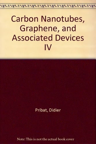 Carbon Nanotubes, Graphene, and Associated Devices IV