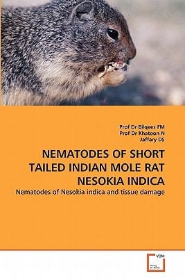 NEMATODES OF SHORT TAILED INDIAN MOLE RAT NESOKIA INDICA: Nematodes of Nesokia indica and tissue damage (German Edition)