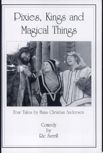 Pixies, Kings and Magical Things Four Tales by Hans Christian Andersen