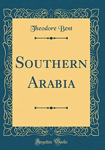 Southern Arabia (Classic Reprint)