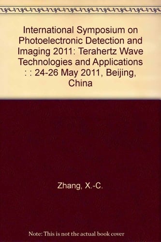 International Symposium on Photoelectronic Detection and Imaging 2011 Terahertz Wave Technologies and Applications