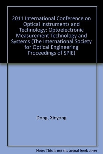 2011 International Conference on Optical Instruments and Technology Optoelectronic Measurement Technology and Systems