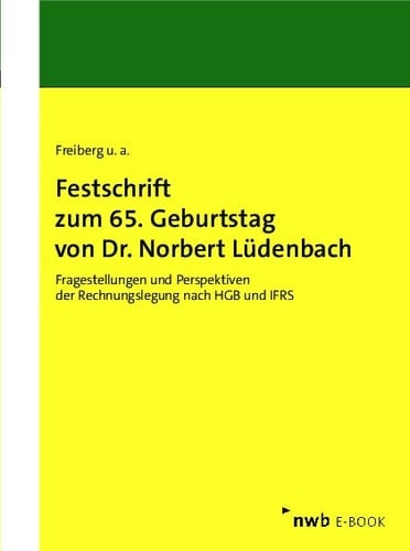 Festschrift zum 65. Geburtstag von Dr. Norbert Lüdenbach Fragestellungen und Perspektiven der Rechnungslegung nach HGB und IFRS.